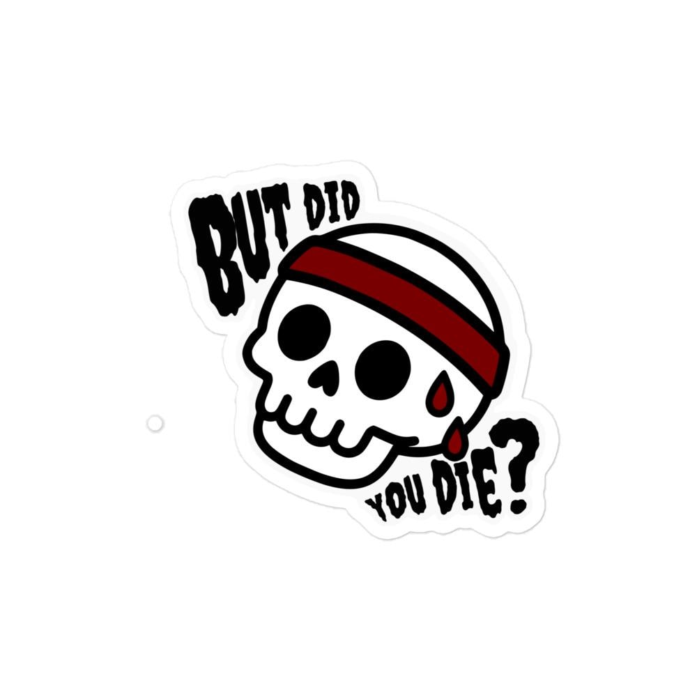 But Did You Die Skull Sticker